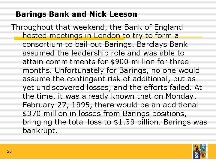Barings Bank and Nick Leeson Throughout that weekend, the Bank of England hosted meetings