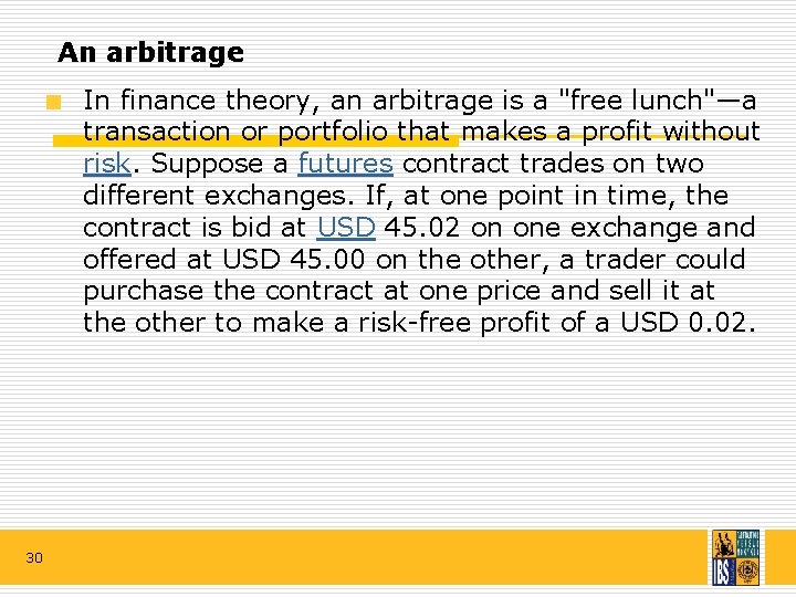 An arbitrage In finance theory, an arbitrage is a "free lunch"—a transaction or portfolio