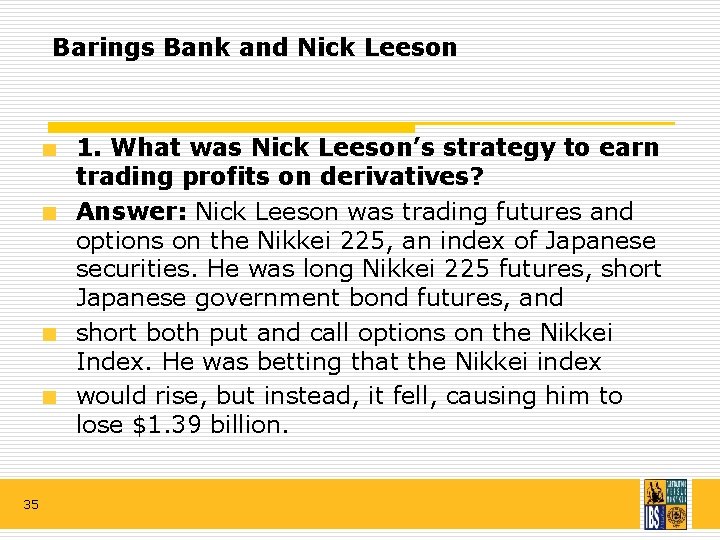 Barings Bank and Nick Leeson 1. What was Nick Leeson’s strategy to earn trading