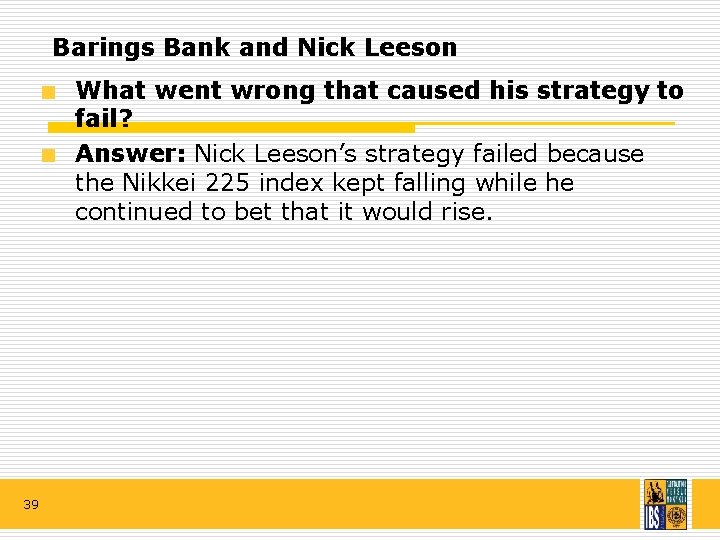 Barings Bank and Nick Leeson What went wrong that caused his strategy to fail?