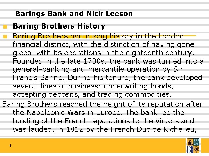 Barings Bank and Nick Leeson Baring Brothers History Baring Brothers had a long history