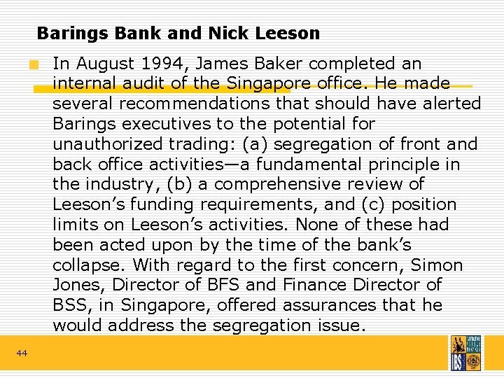 Barings Bank and Nick Leeson In August 1994, James Baker completed an internal audit