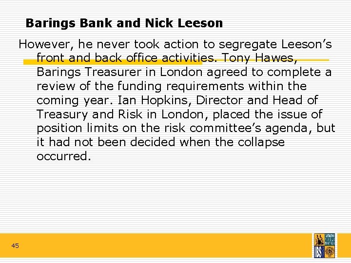Barings Bank and Nick Leeson However, he never took action to segregate Leeson’s front
