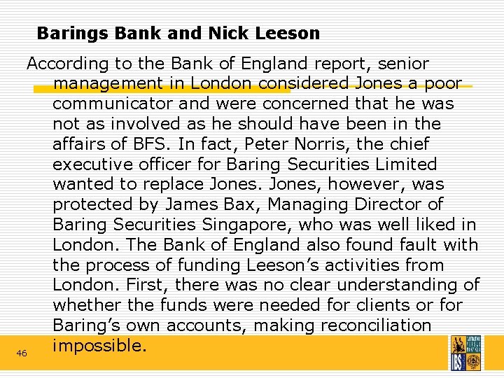 Barings Bank and Nick Leeson According to the Bank of England report, senior management