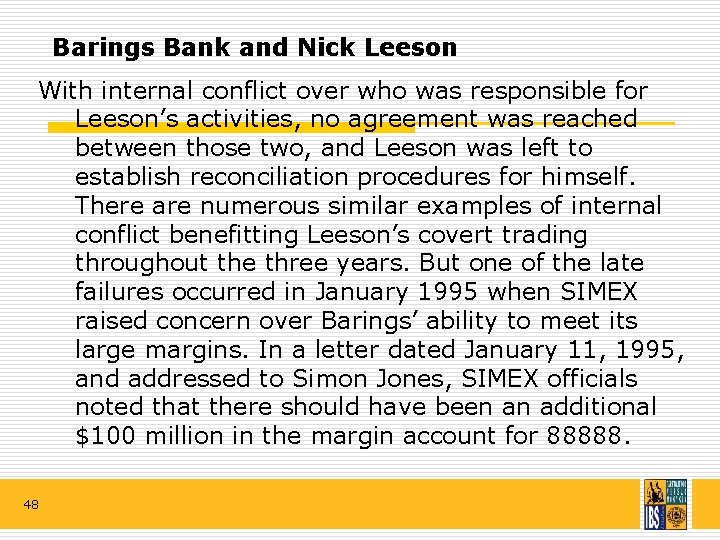 Barings Bank and Nick Leeson With internal conflict over who was responsible for Leeson’s