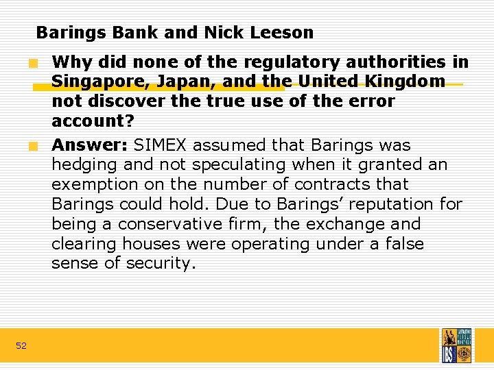 Barings Bank and Nick Leeson Why did none of the regulatory authorities in Singapore,