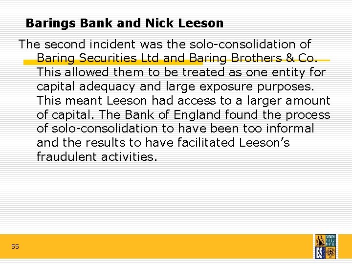 Barings Bank and Nick Leeson The second incident was the solo-consolidation of Baring Securities