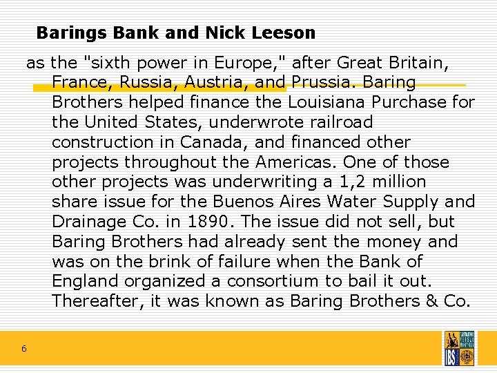 Barings Bank and Nick Leeson as the "sixth power in Europe, " after Great