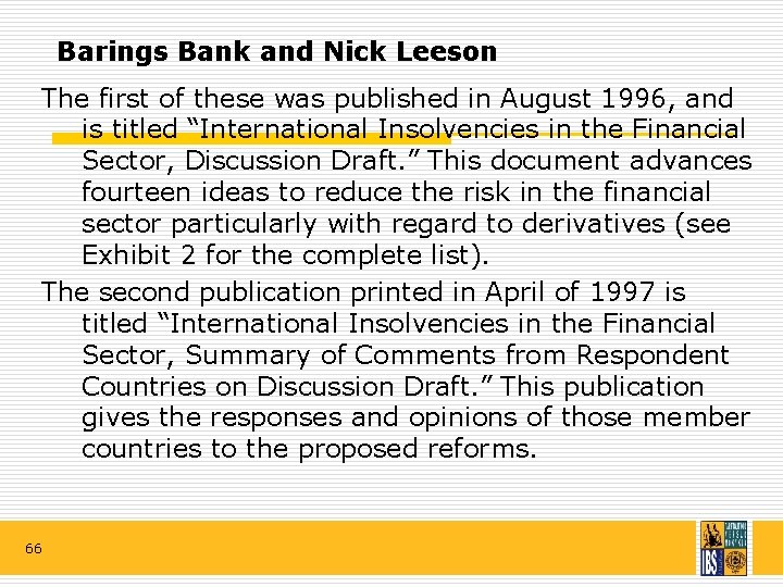 Barings Bank and Nick Leeson The first of these was published in August 1996,
