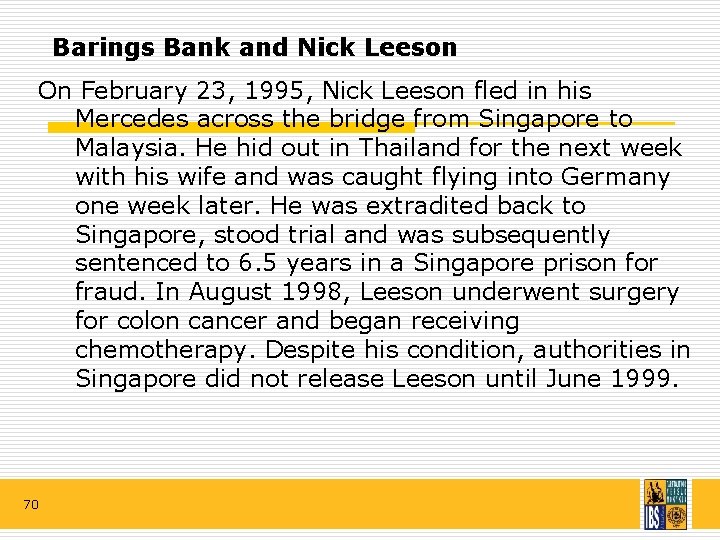 Barings Bank and Nick Leeson On February 23, 1995, Nick Leeson fled in his