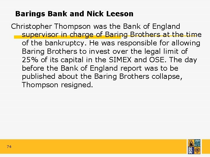 Barings Bank and Nick Leeson Christopher Thompson was the Bank of England supervisor in