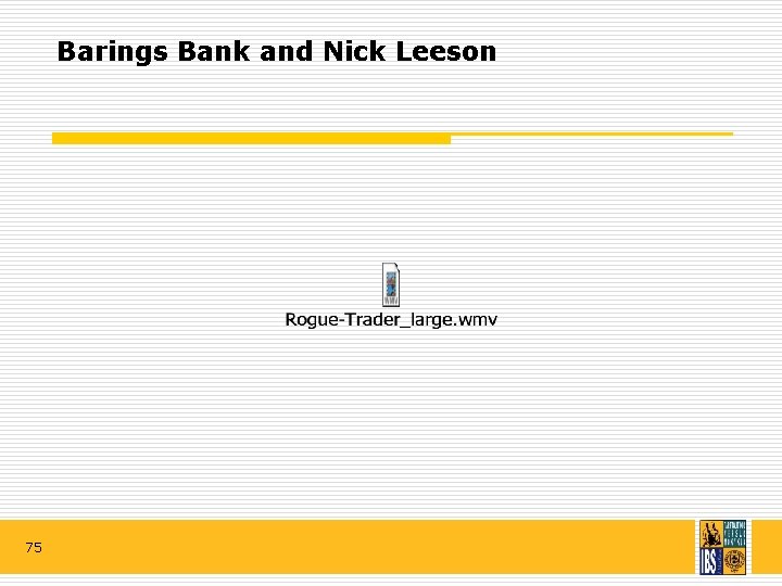 Barings Bank and Nick Leeson 75 