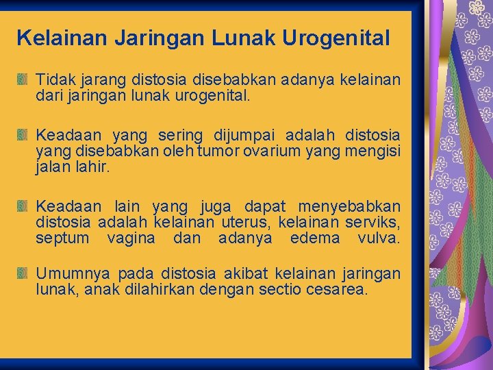 Kelainan Jaringan Lunak Urogenital Tidak jarang distosia disebabkan adanya kelainan dari jaringan lunak urogenital.