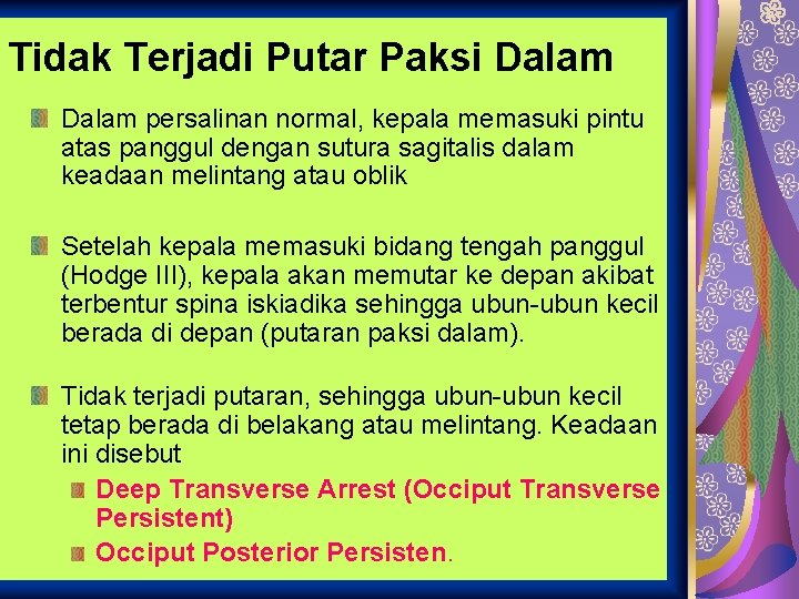 Tidak Terjadi Putar Paksi Dalam persalinan normal, kepala memasuki pintu atas panggul dengan sutura