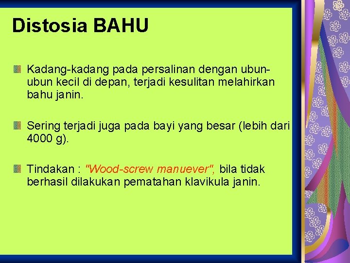 Distosia BAHU Kadang-kadang pada persalinan dengan ubun kecil di depan, terjadi kesulitan melahirkan bahu