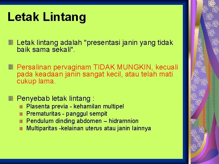 Letak Lintang Letak lintang adalah "presentasi janin yang tidak baik sama sekali". Persalinan pervaginam