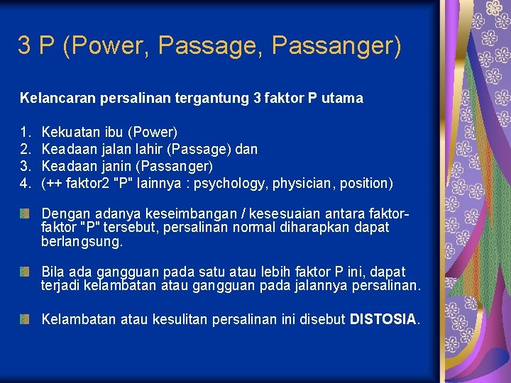 3 P (Power, Passage, Passanger) Kelancaran persalinan tergantung 3 faktor P utama 1. 2.