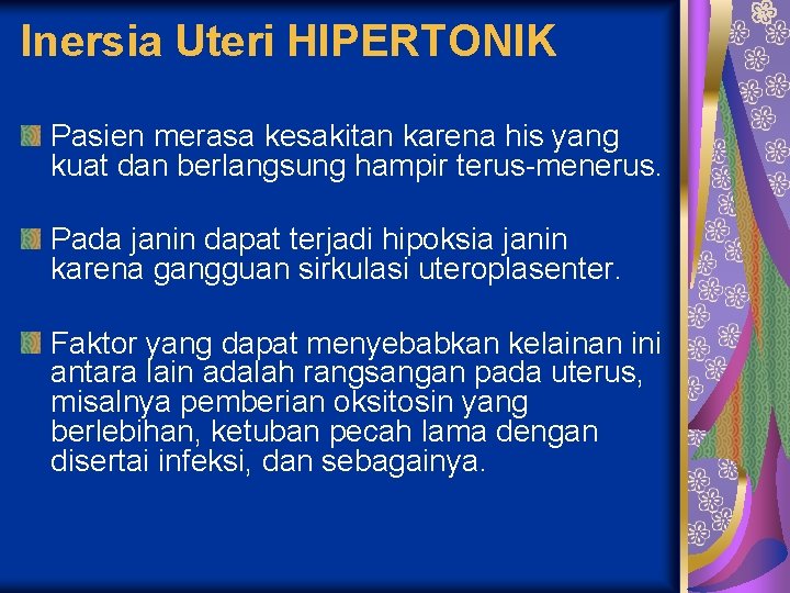 Inersia Uteri HIPERTONIK Pasien merasa kesakitan karena his yang kuat dan berlangsung hampir terus-menerus.