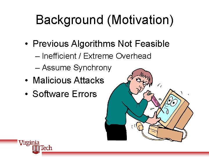 Background (Motivation) • Previous Algorithms Not Feasible – Inefficient / Extreme Overhead – Assume