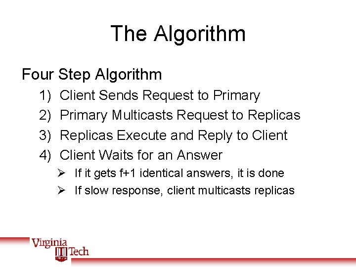 The Algorithm Four Step Algorithm 1) 2) 3) 4) Client Sends Request to Primary