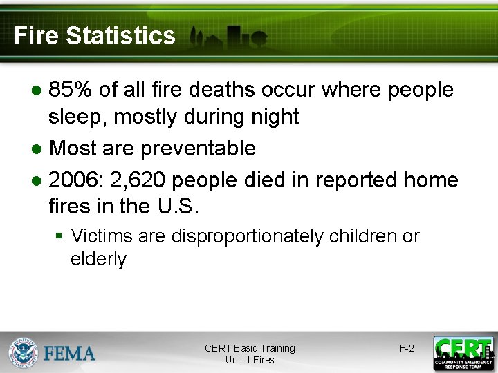 Fire Statistics ● 85% of all fire deaths occur where people sleep, mostly during