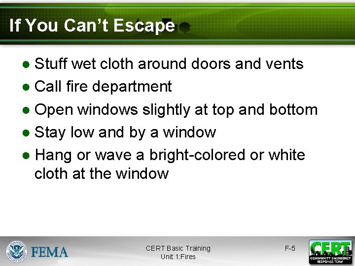 If You Can’t Escape ● Stuff wet cloth around doors and vents ● Call