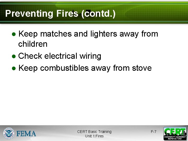 Preventing Fires (contd. ) ● Keep matches and lighters away from children ● Check