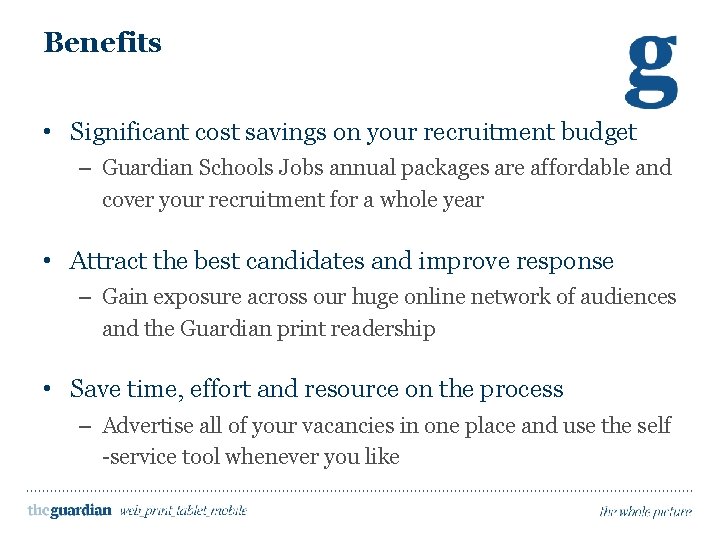 Benefits • Significant cost savings on your recruitment budget – Guardian Schools Jobs annual