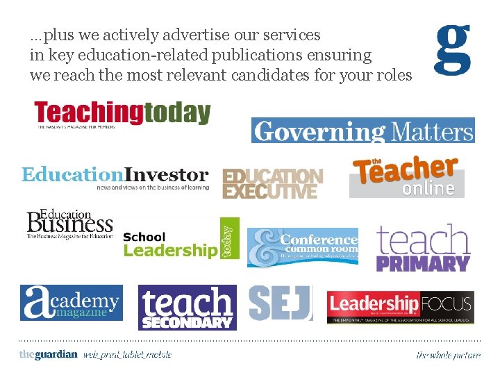 …plus we actively advertise our services in key education-related publications ensuring we reach the