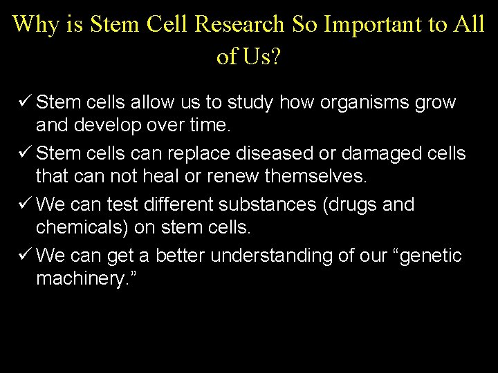 Why is Stem Cell Research So Important to All of Us? ü Stem cells