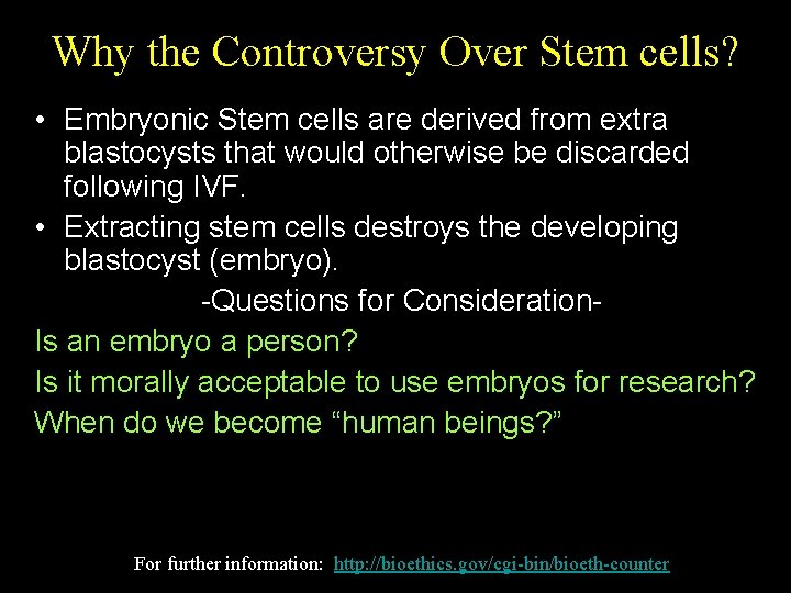 Why the Controversy Over Stem cells? • Embryonic Stem cells are derived from extra