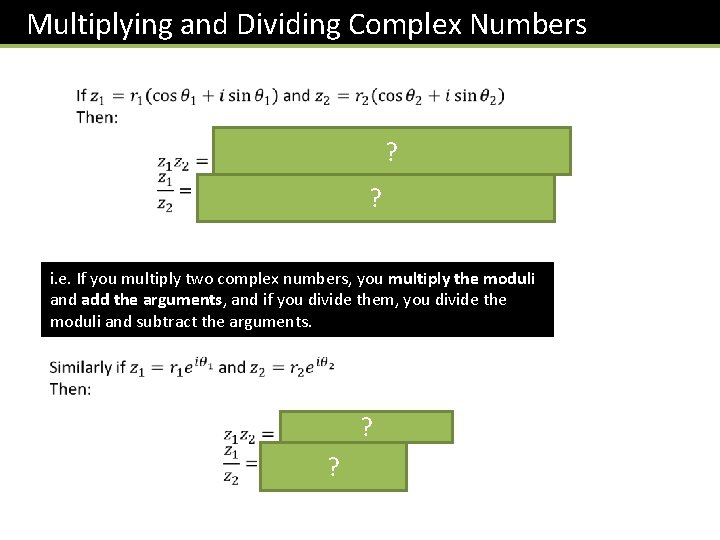 Multiplying and Dividing Complex Numbers ? ? i. e. If you multiply two complex