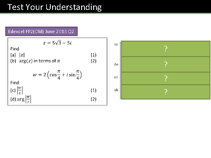 Test Your Understanding Edexcel FP 2(Old) June 2013 Q 2 ? ? 