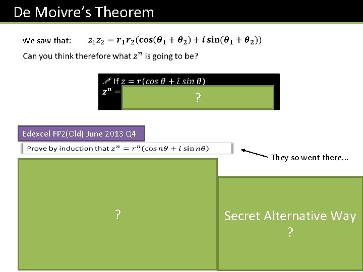 De Moivre’s Theorem We saw that: ? Edexcel FP 2(Old) June 2013 Q 4