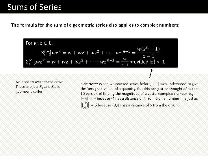 Sums of Series The formula for the sum of a geometric series also applies