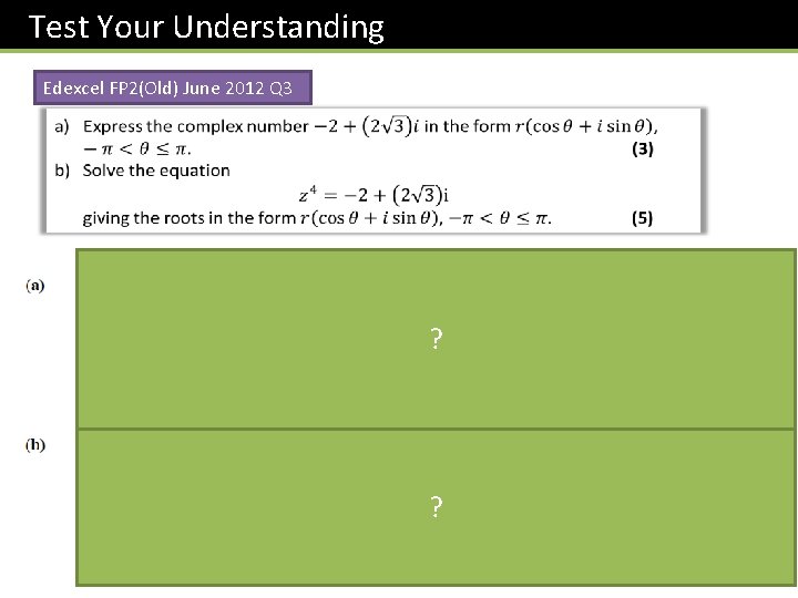 Test Your Understanding Edexcel FP 2(Old) June 2012 Q 3 ? ? 