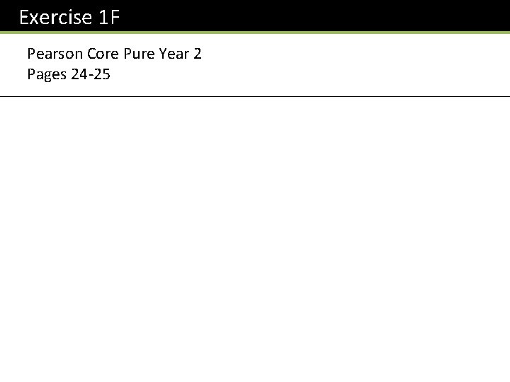 Exercise 1 F Pearson Core Pure Year 2 Pages 24 -25 