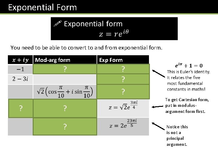 Exponential Form You need to be able to convert to and from exponential form.