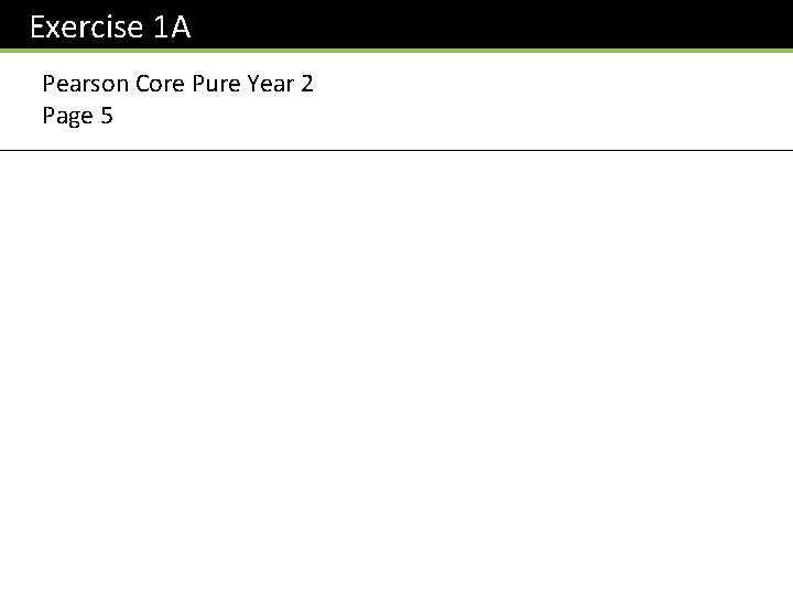 Exercise 1 A Pearson Core Pure Year 2 Page 5 