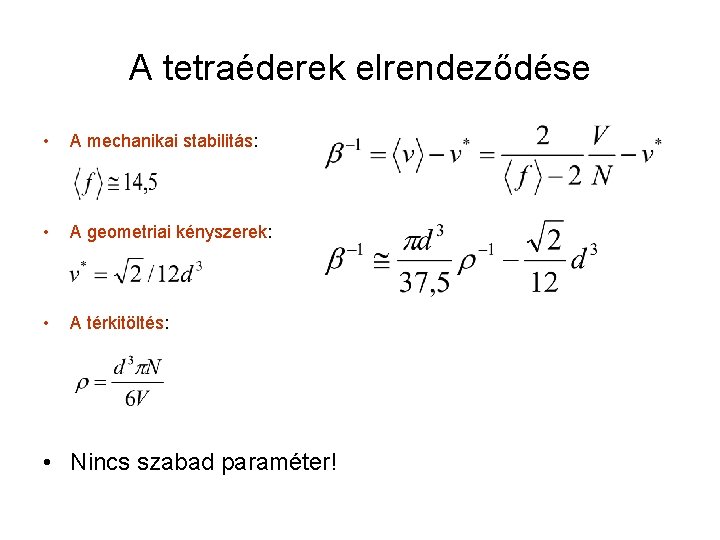 A tetraéderek elrendeződése • A mechanikai stabilitás: • A geometriai kényszerek: • A térkitöltés:
