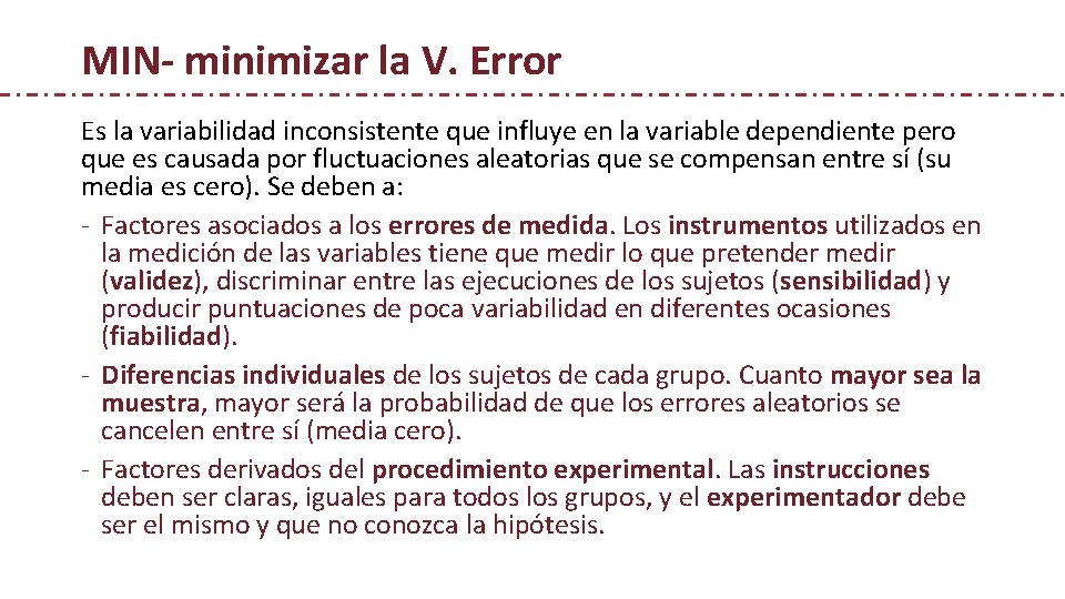 MIN- minimizar la V. Error Es la variabilidad inconsistente que influye en la variable