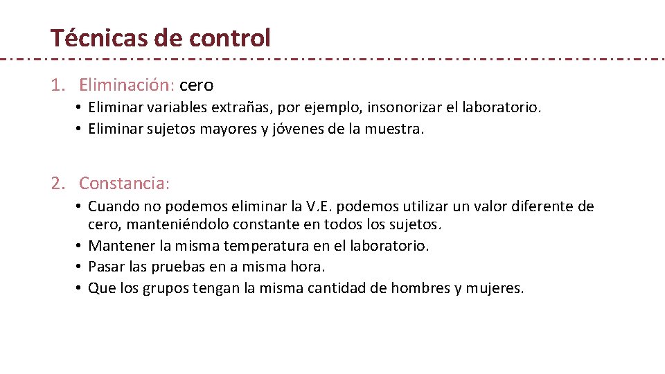 Técnicas de control 1. Eliminación: cero • Eliminar variables extrañas, por ejemplo, insonorizar el