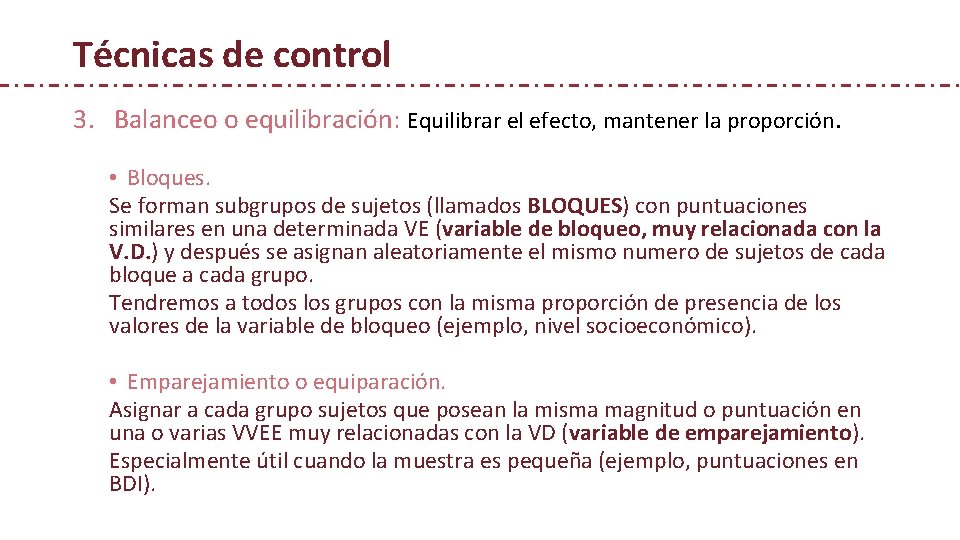 Técnicas de control 3. Balanceo o equilibración: Equilibrar el efecto, mantener la proporción. •