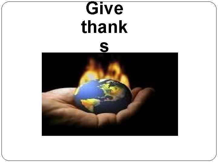 Give thank s 