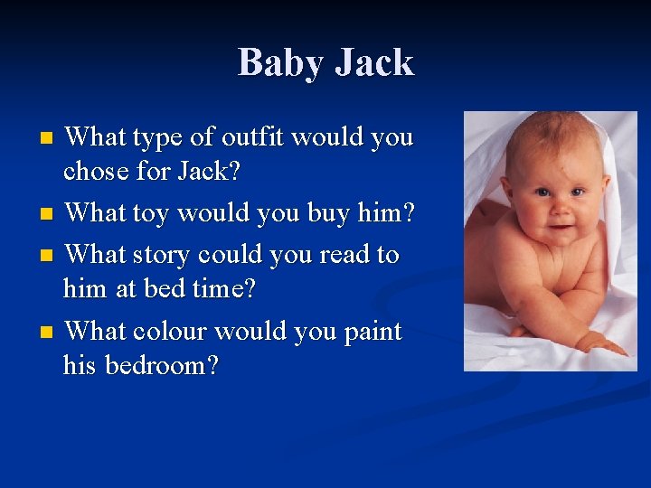 Baby Jack What type of outfit would you chose for Jack? n What toy