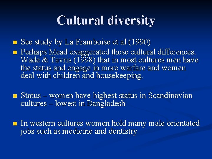 Cultural diversity n n See study by La Framboise et al (1990) Perhaps Mead