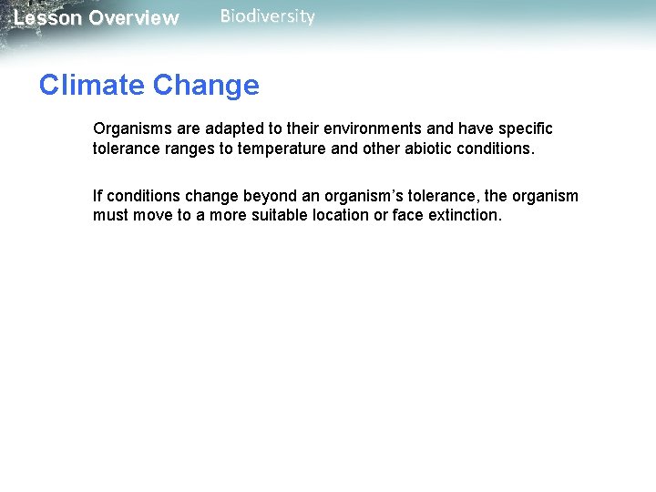 Lesson Overview Biodiversity Climate Change Organisms are adapted to their environments and have specific