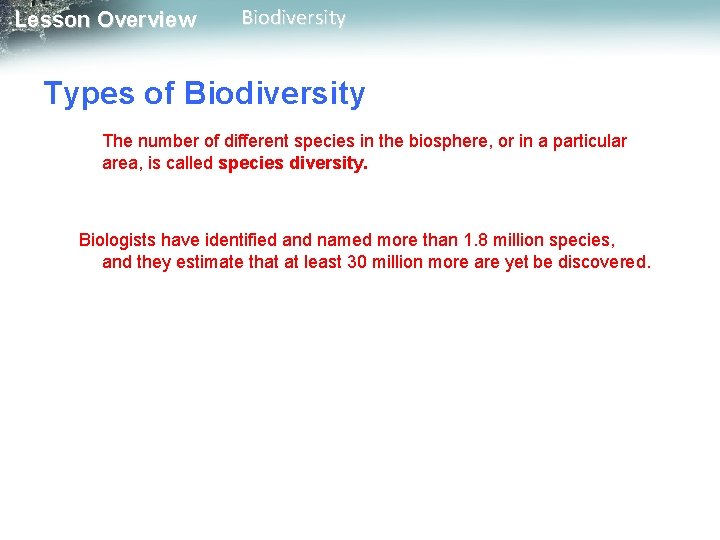 Lesson Overview Biodiversity Types of Biodiversity The number of different species in the biosphere,