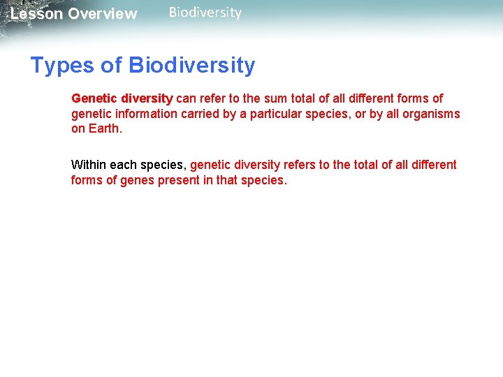 Lesson Overview Biodiversity Types of Biodiversity Genetic diversity can refer to the sum total