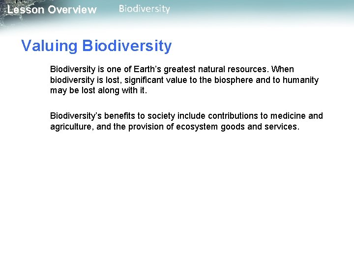 Lesson Overview Biodiversity Valuing Biodiversity is one of Earth’s greatest natural resources. When biodiversity